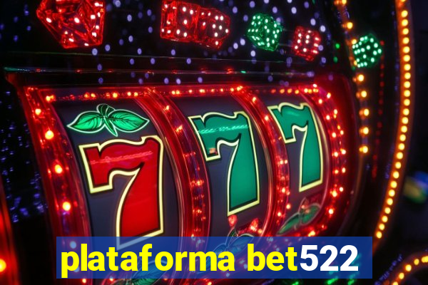 plataforma bet522